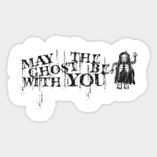 may the ghost be with you Sticker